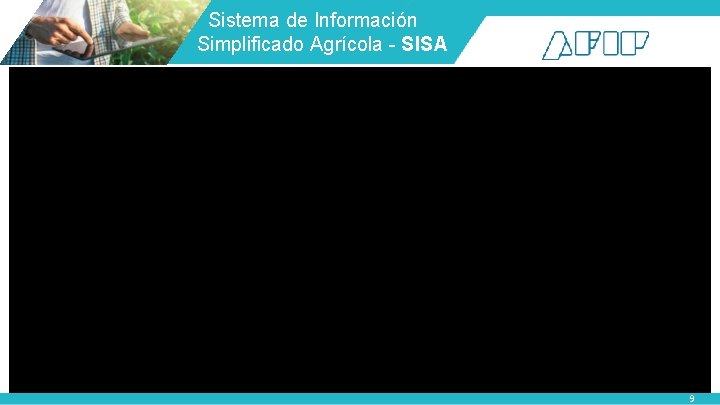 Sistema de Información Simplificado Agrícola - SISA 9 Sistema de Información Simplificado Agrícola - SISA 9