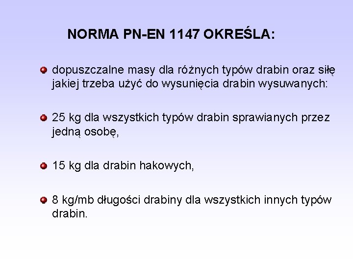 NORMA PN-EN 1147 OKREŚLA: dopuszczalne masy dla różnych typów drabin oraz siłę jakiej trzeba
