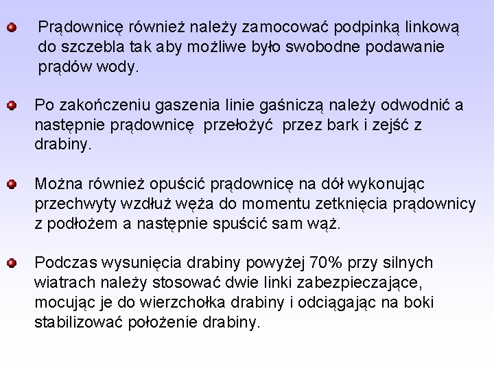 Prądownicę również należy zamocować podpinką linkową do szczebla tak aby możliwe było swobodne podawanie