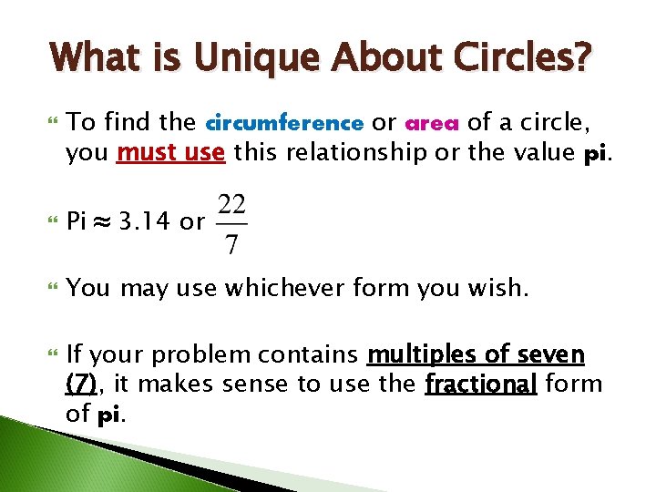 What is Unique About Circles? To find the circumference or area of a circle,