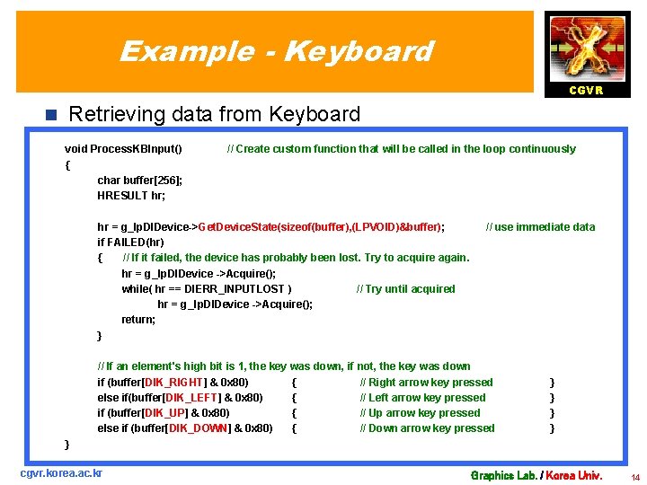 Example - Keyboard CGVR n Retrieving data from Keyboard void Process. KBInput() { char