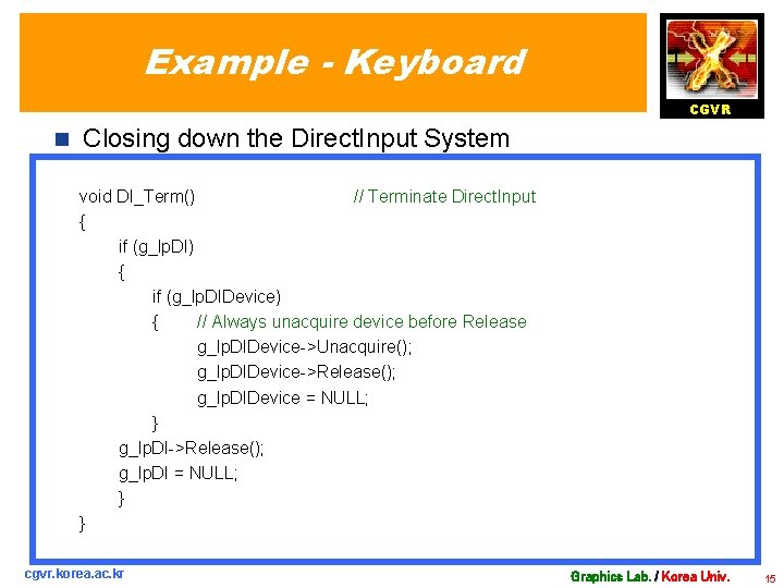 Example - Keyboard CGVR n Closing down the Direct. Input System void DI_Term() //