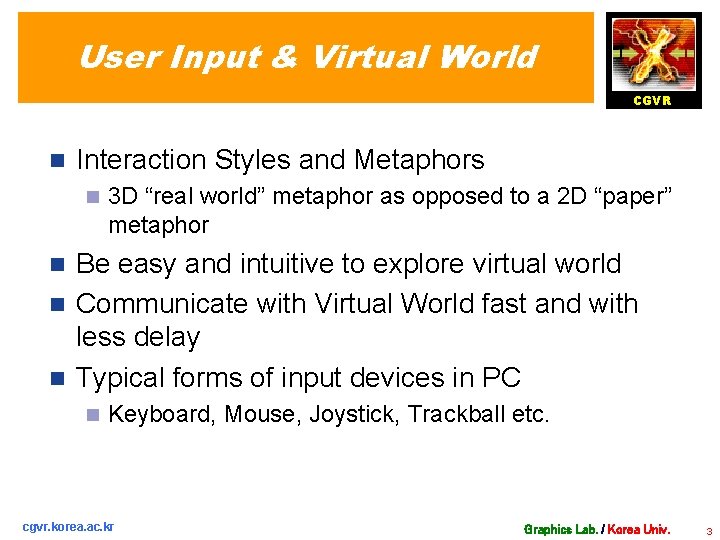 User Input & Virtual World CGVR n Interaction Styles and Metaphors n 3 D