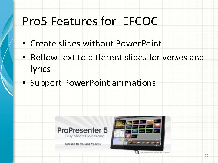 Pro 5 Features for EFCOC • Create slides without Power. Point • Reflow text