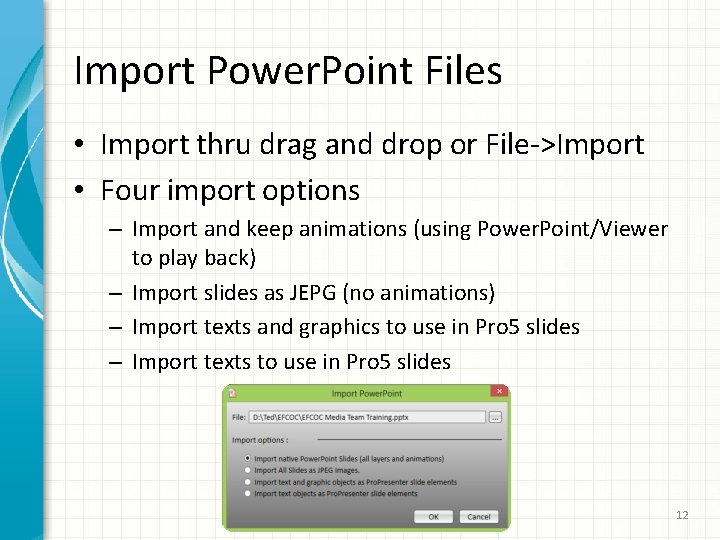 Import Power. Point Files • Import thru drag and drop or File->Import • Four