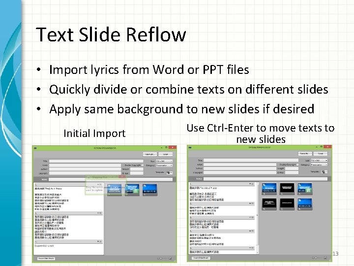 Text Slide Reflow • Import lyrics from Word or PPT files • Quickly divide