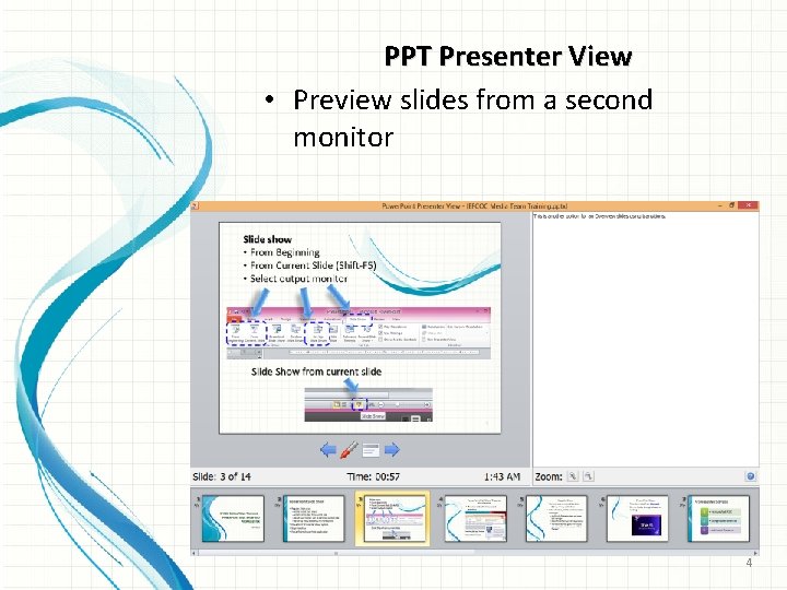 PPT Presenter View • Preview slides from a second monitor 4 