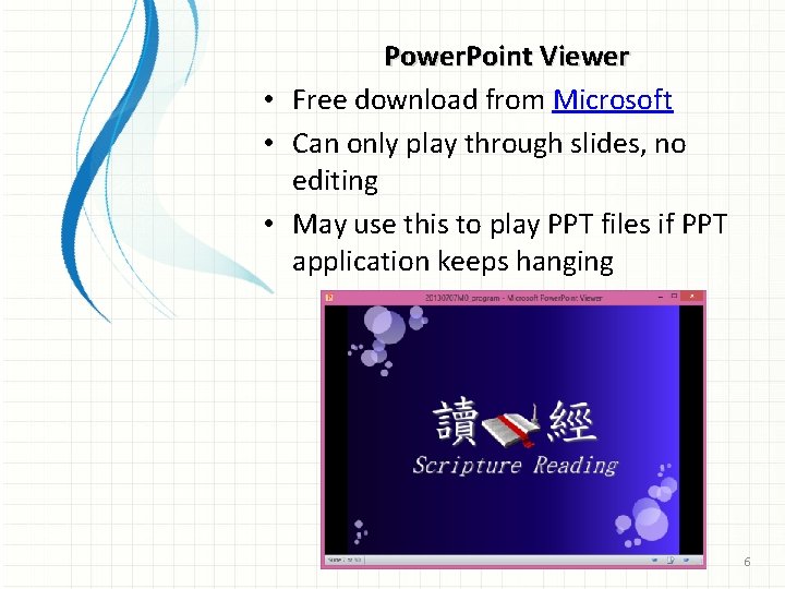 Power. Point Viewer • Free download from Microsoft • Can only play through slides,