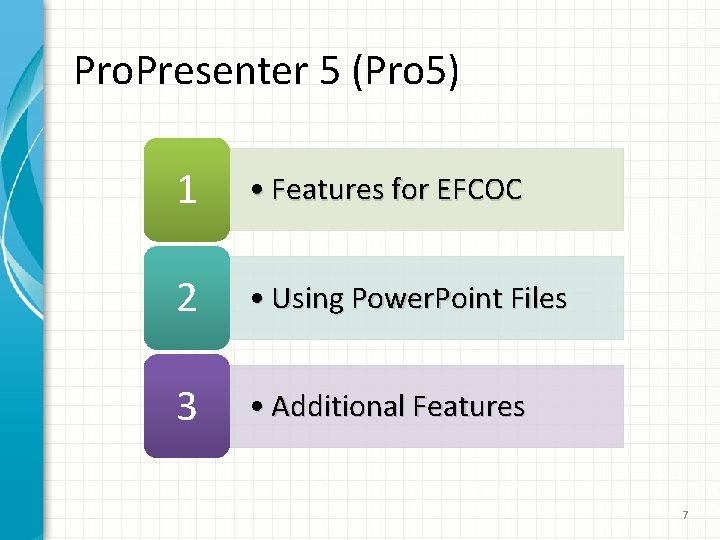 Pro. Presenter 5 (Pro 5) 1 • Features for EFCOC 2 • Using Power.