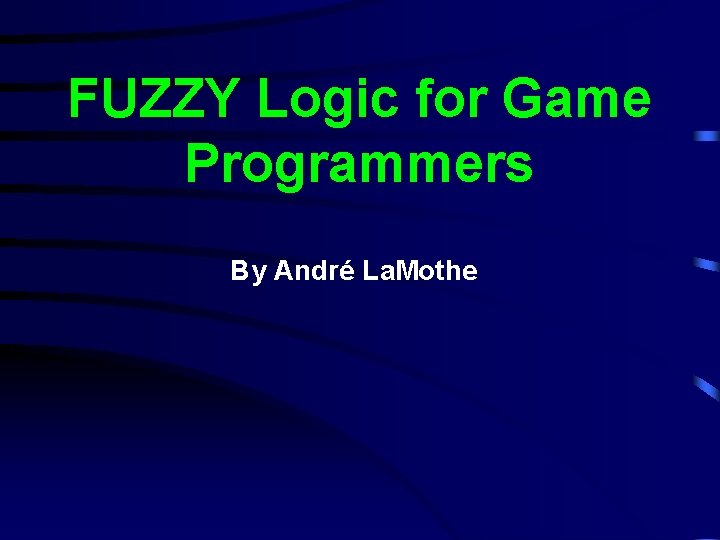 FUZZY Logic for Game Programmers By André La. Mothe 