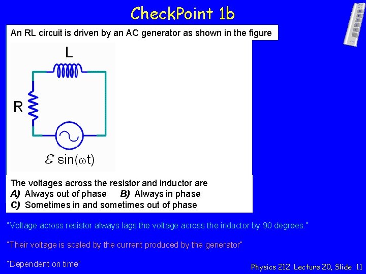 Check. Point 1 b An RL circuit is driven by an AC generator as