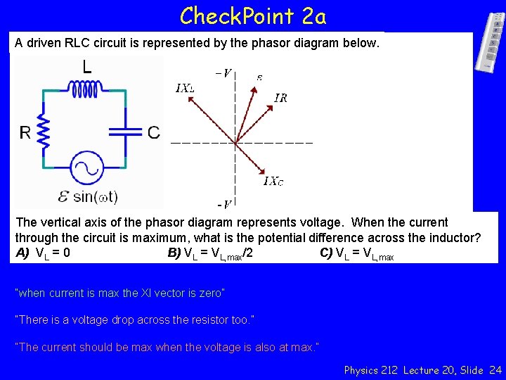 Check. Point 2 a A driven RLC circuit is represented by the phasor diagram