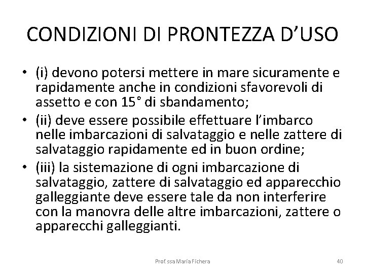 CONDIZIONI DI PRONTEZZA D’USO • (i) devono potersi mettere in mare sicuramente e rapidamente