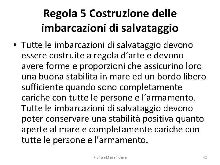 Regola 5 Costruzione delle imbarcazioni di salvataggio • Tutte le imbarcazioni di salvataggio devono