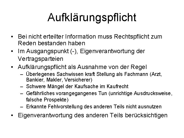 Aufklärungspflicht • Bei nicht erteilter Information muss Rechtspflicht zum Reden bestanden haben • Im