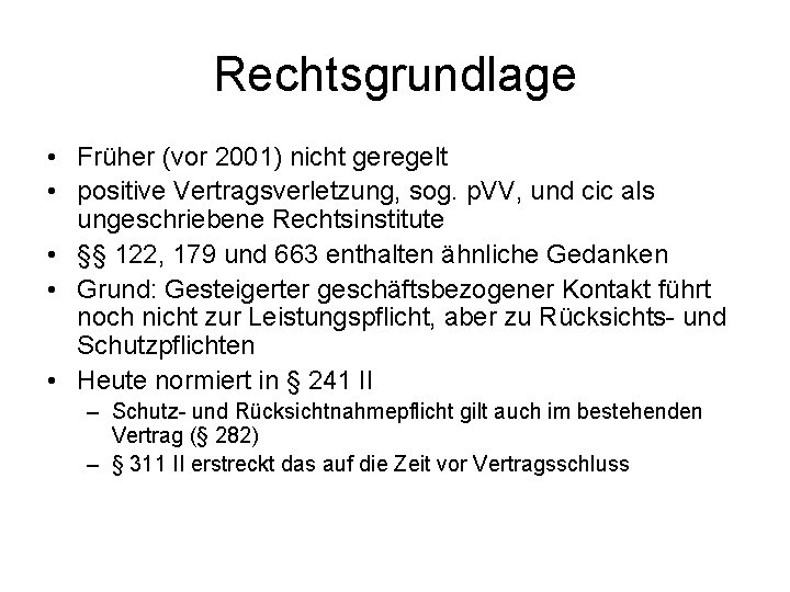 Rechtsgrundlage • Früher (vor 2001) nicht geregelt • positive Vertragsverletzung, sog. p. VV, und