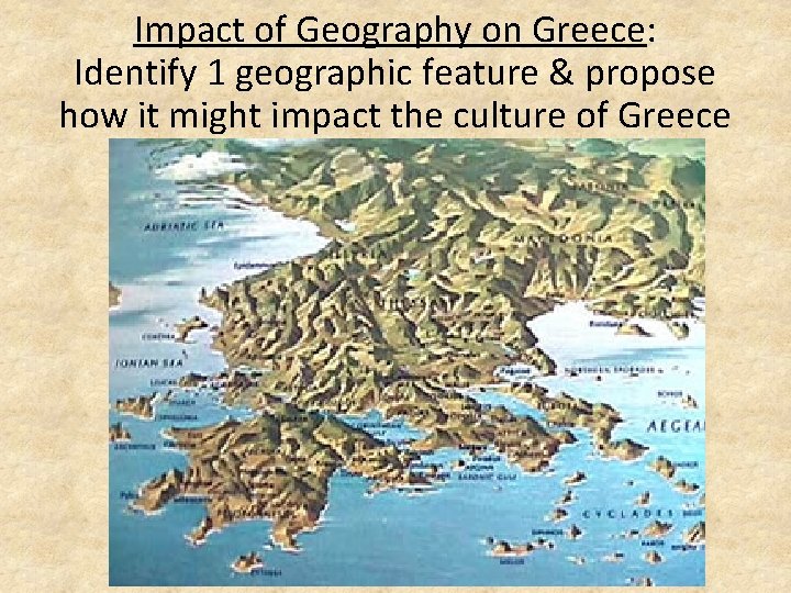 Impact of Geography on Greece: Identify 1 geographic feature & propose how it might