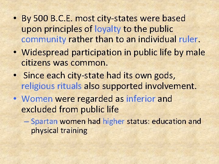  • By 500 B. C. E. most city-states were based upon principles of