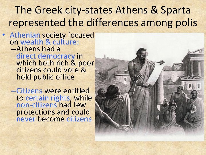 The Greek city-states Athens & Sparta represented the differences among polis • Athenian society