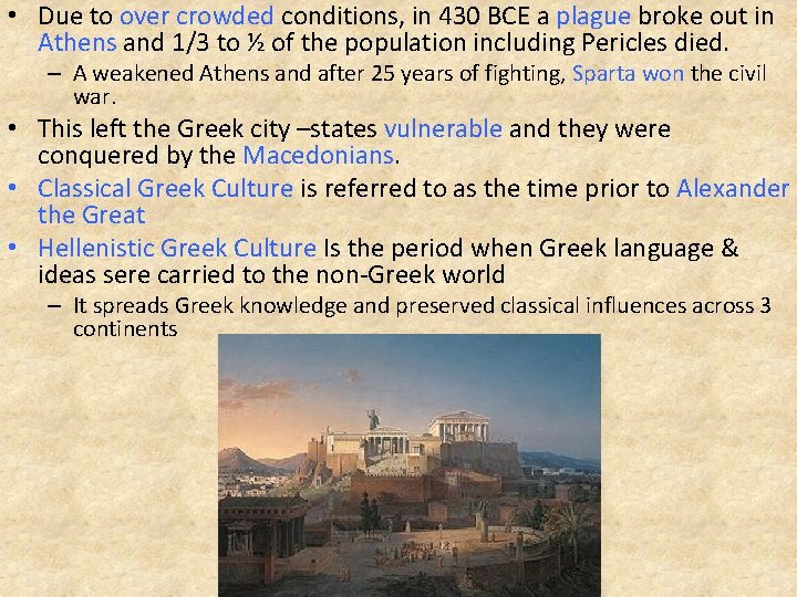  • Due to over crowded conditions, in 430 BCE a plague broke out