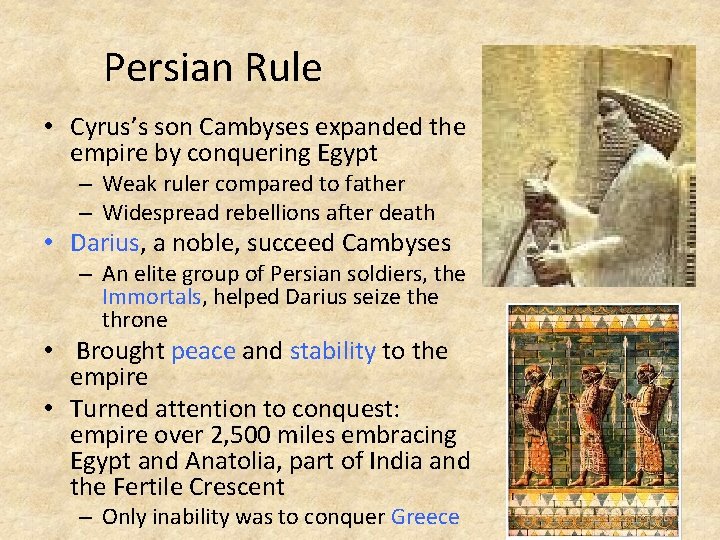 Persian Rule • Cyrus’s son Cambyses expanded the empire by conquering Egypt – Weak