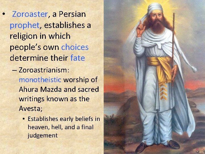  • Zoroaster, a Persian prophet, establishes a religion in which people’s own choices