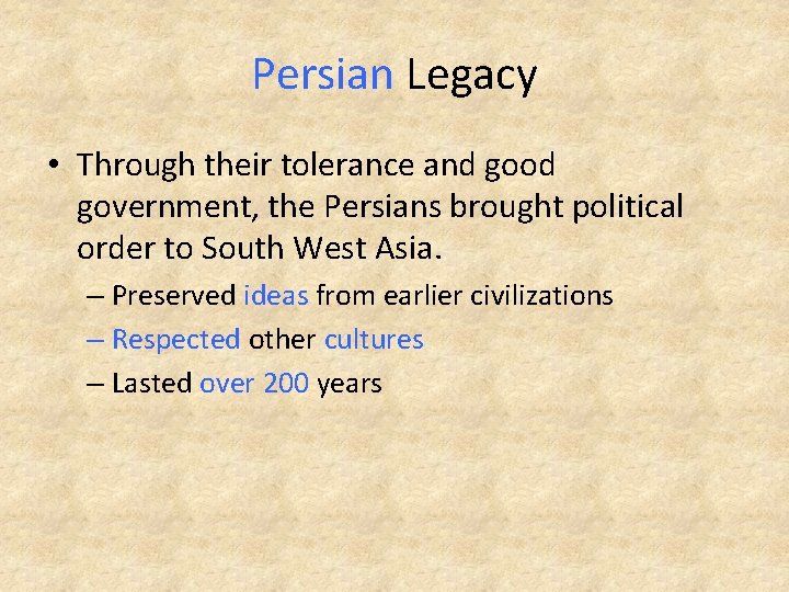Persian Legacy • Through their tolerance and good government, the Persians brought political order