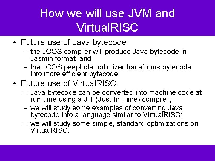 How we will use JVM and Virtual. RISC • Future use of Java bytecode: