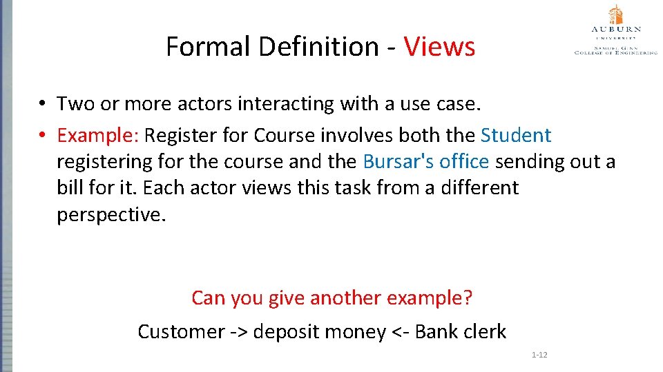Formal Definition - Views • Two or more actors interacting with a use case.