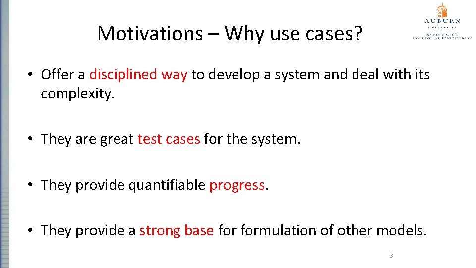 Motivations – Why use cases? • Offer a disciplined way to develop a system
