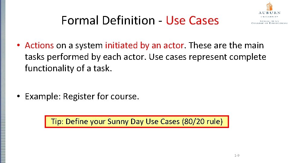 Formal Definition - Use Cases • Actions on a system initiated by an actor.