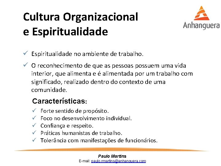 Cultura Organizacional e Espiritualidade ü Espiritualidade no ambiente de trabalho. ü O reconhecimento de