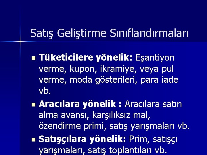 Satış Geliştirme Sınıflandırmaları Tüketicilere yönelik: Eşantiyon verme, kupon, ikramiye, veya pul verme, moda gösterileri,