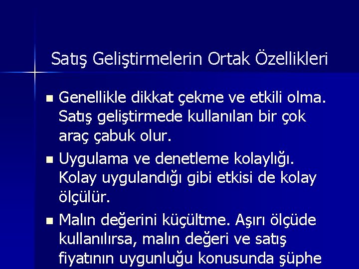 Satış Geliştirmelerin Ortak Özellikleri Genellikle dikkat çekme ve etkili olma. Satış geliştirmede kullanılan bir