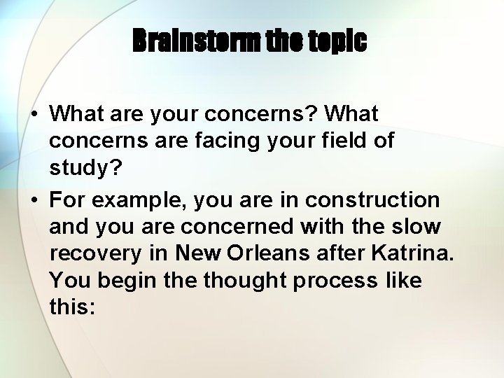 Brainstorm the topic • What are your concerns? What concerns are facing your field