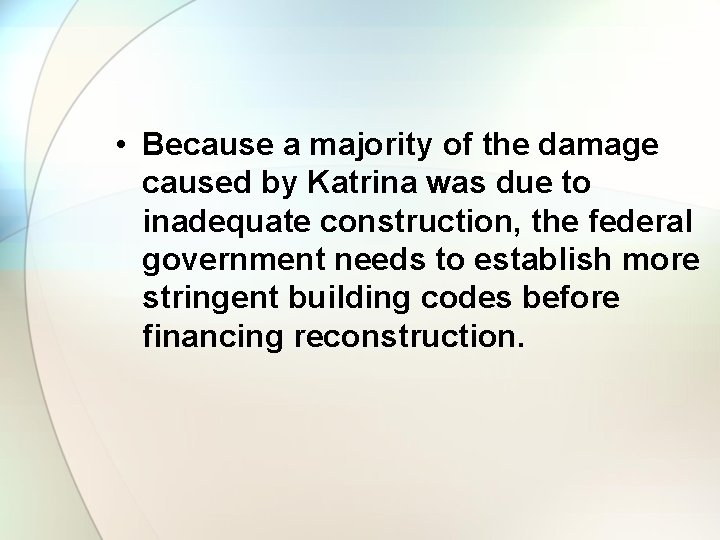  • Because a majority of the damage caused by Katrina was due to