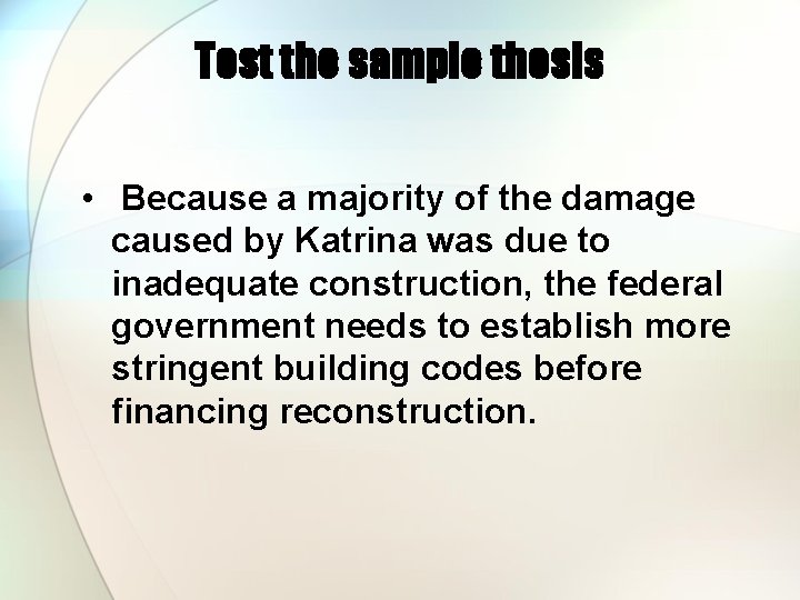 Test the sample thesis • Because a majority of the damage caused by Katrina