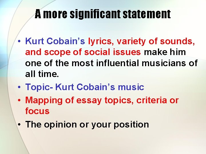 A more significant statement • Kurt Cobain’s lyrics, variety of sounds, and scope of