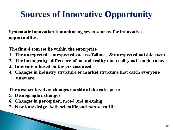 Sources of Innovative Opportunity Systematic innovation is monitoring seven sources for innovative opportunities. The