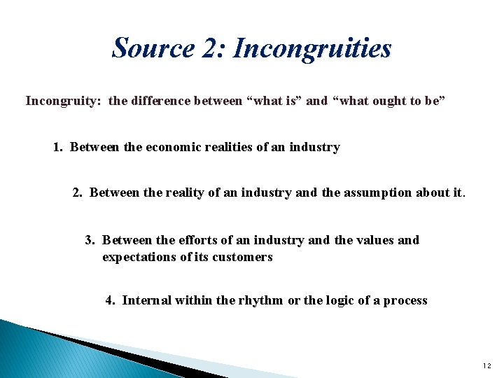Source 2: Incongruities Incongruity: the difference between “what is” and “what ought to be”
