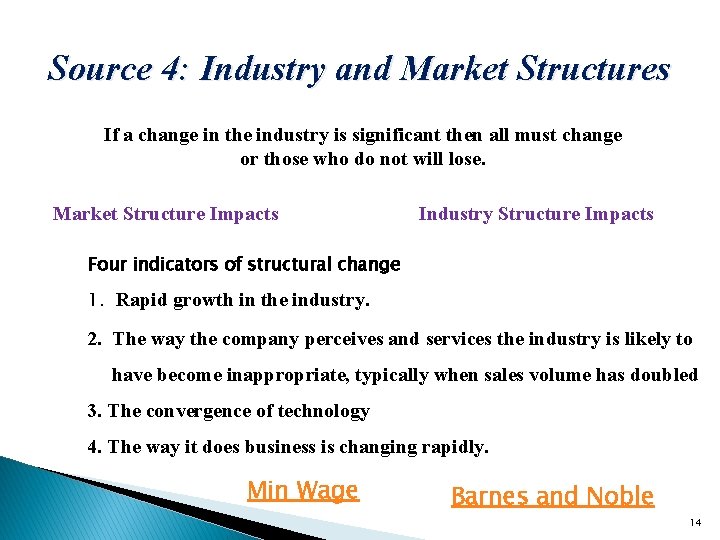 Source 4: Industry and Market Structures If a change in the industry is significant