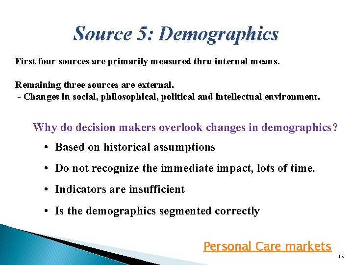 Source 5: Demographics First four sources are primarily measured thru internal means. Remaining three