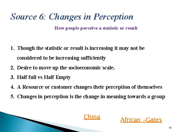 Source 6: Changes in Perception How people perceive a statistic or result 1. Though