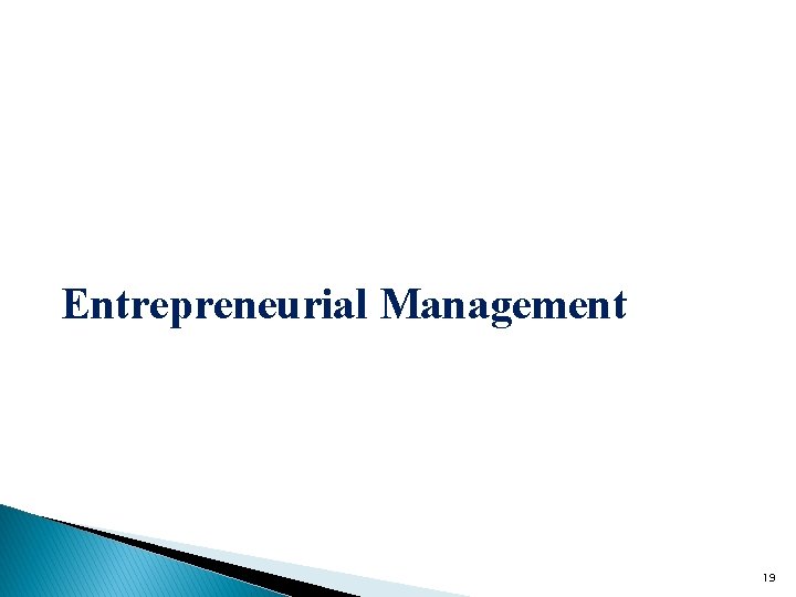 Entrepreneurial Management 19 