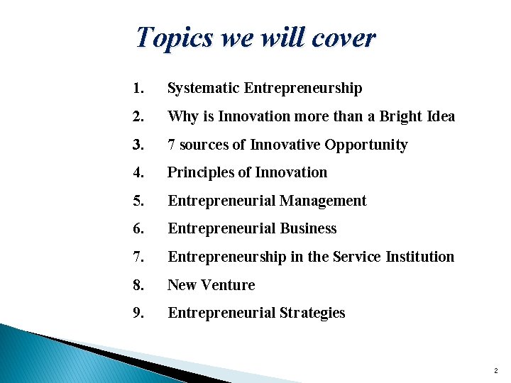 Topics we will cover 1. Systematic Entrepreneurship 2. Why is Innovation more than a