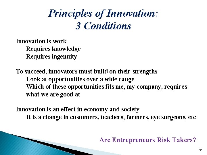 Principles of Innovation: 3 Conditions Innovation is work Requires knowledge Requires ingenuity To succeed,