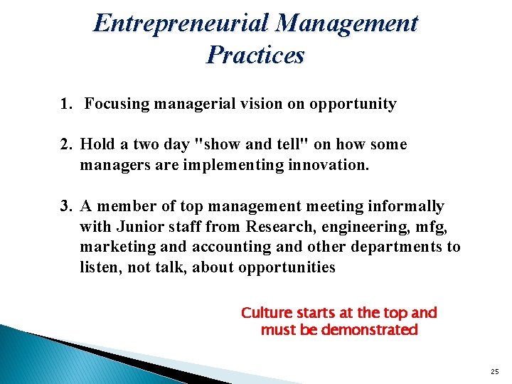 Entrepreneurial Management Practices 1. Focusing managerial vision on opportunity 2. Hold a two day