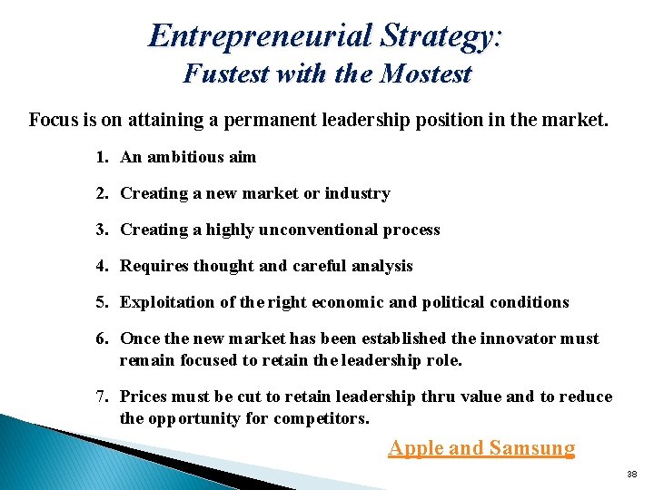 Entrepreneurial Strategy: Fustest with the Mostest Focus is on attaining a permanent leadership position