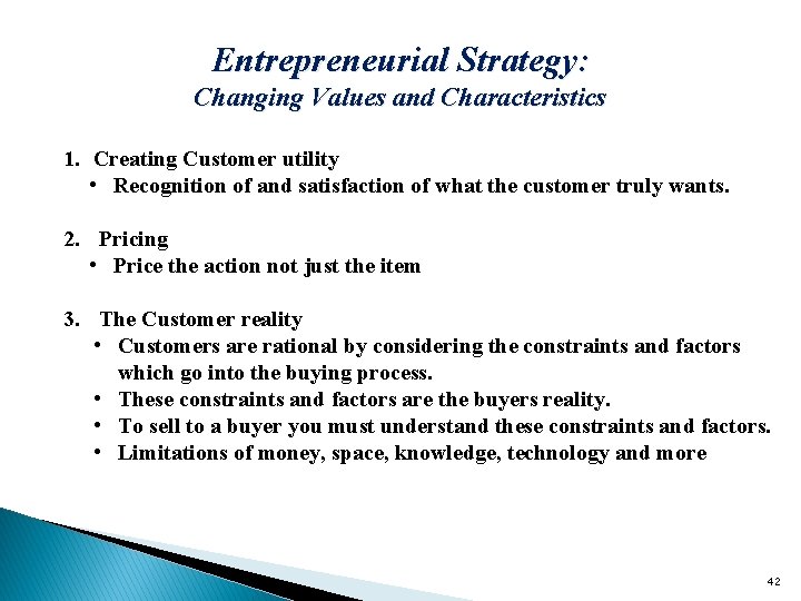 Entrepreneurial Strategy: Changing Values and Characteristics 1. Creating Customer utility • Recognition of and