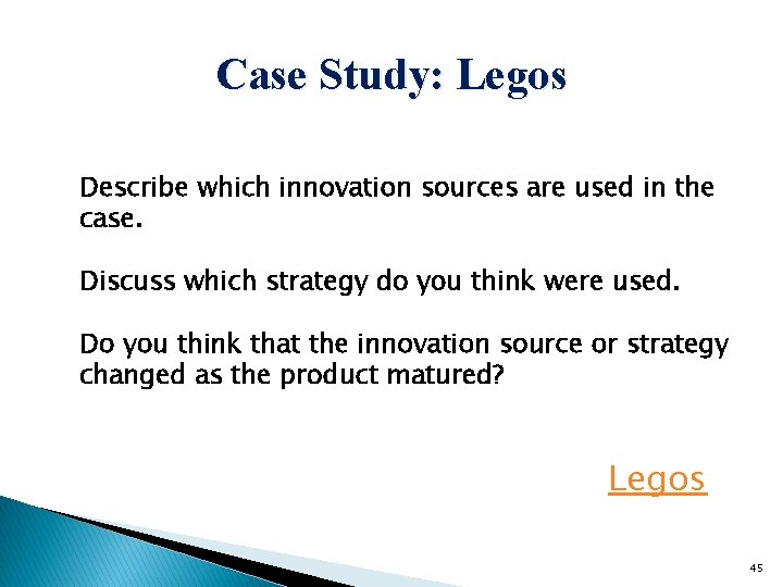 Case Study: Legos Describe which innovation sources are used in the case. Discuss which